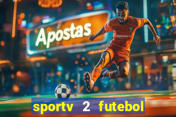 sportv 2 futebol play hd