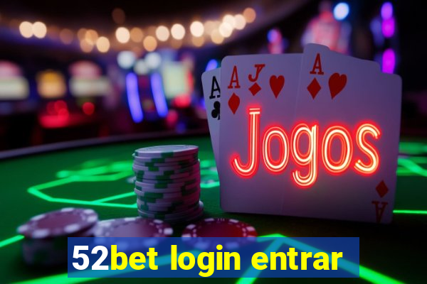 52bet login entrar