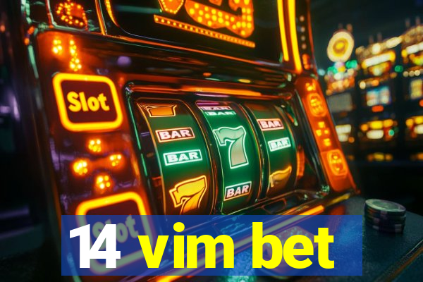 14 vim bet