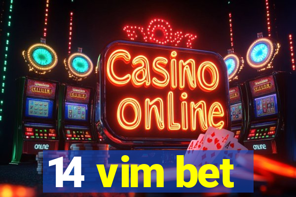 14 vim bet