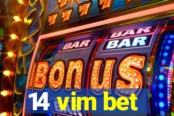 14 vim bet