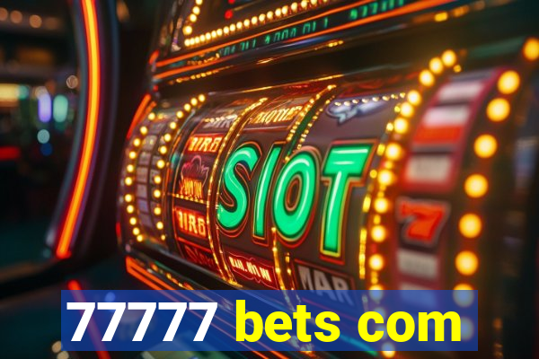 77777 bets com