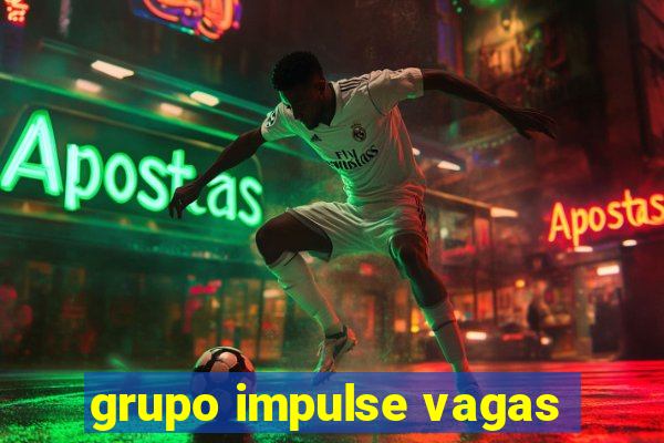 grupo impulse vagas