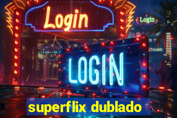 superflix dublado