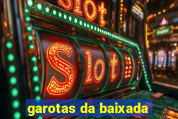 garotas da baixada