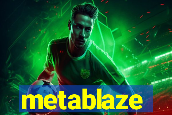 metablaze