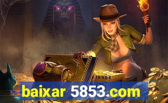 baixar 5853.com