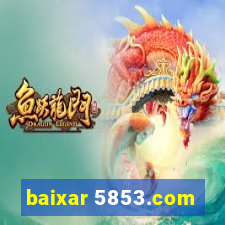 baixar 5853.com