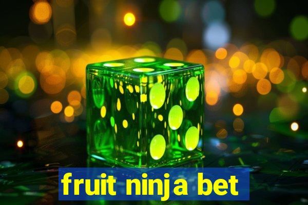 fruit ninja bet