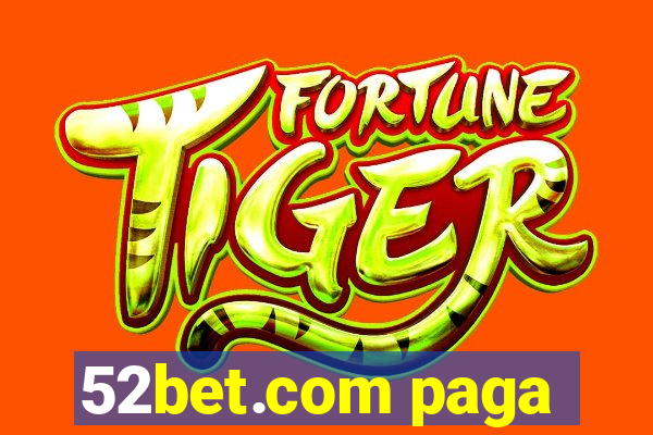 52bet.com paga