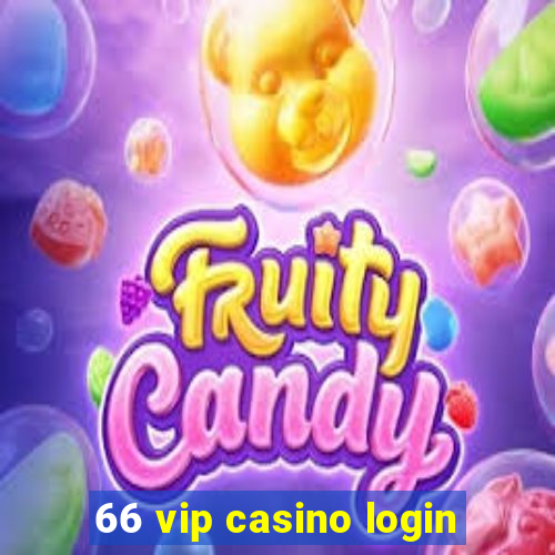 66 vip casino login