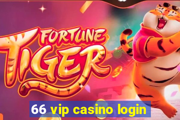 66 vip casino login