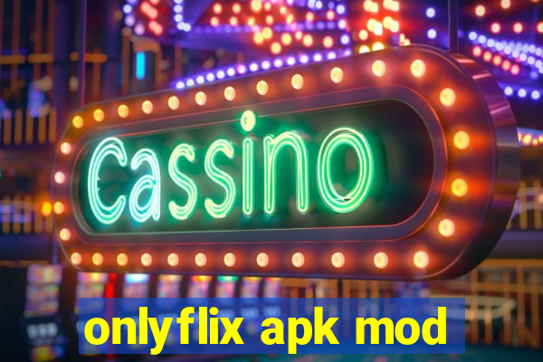 onlyflix apk mod