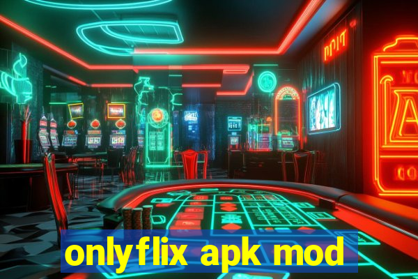 onlyflix apk mod