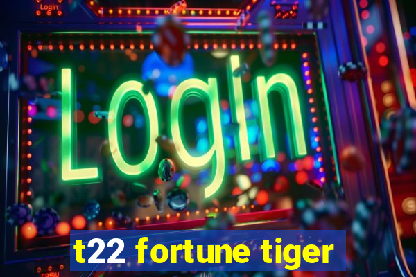 t22 fortune tiger