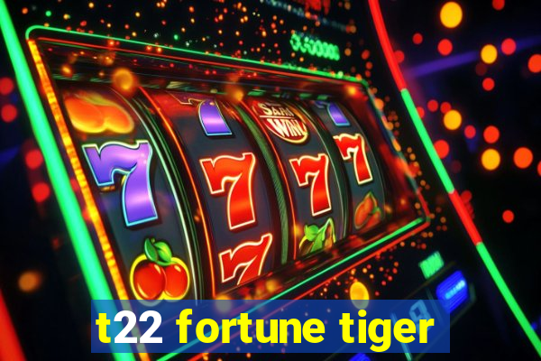 t22 fortune tiger