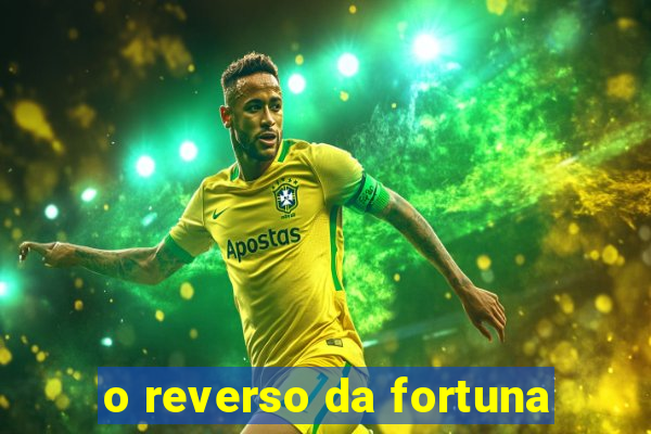 o reverso da fortuna