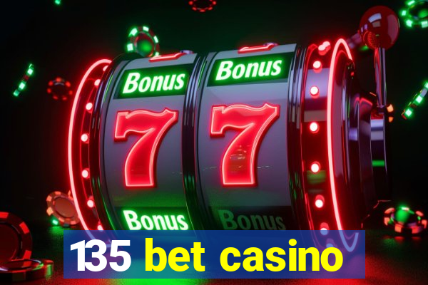 135 bet casino