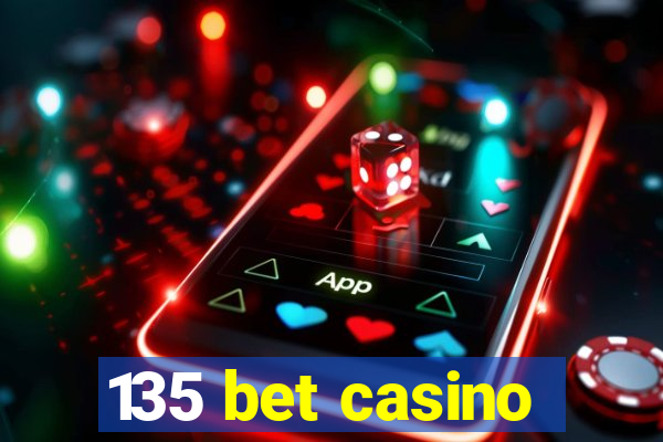 135 bet casino