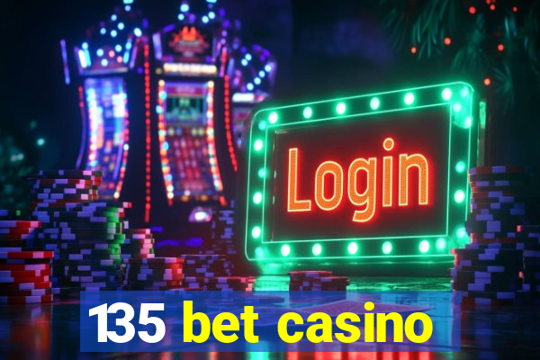 135 bet casino