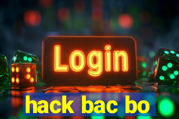 hack bac bo