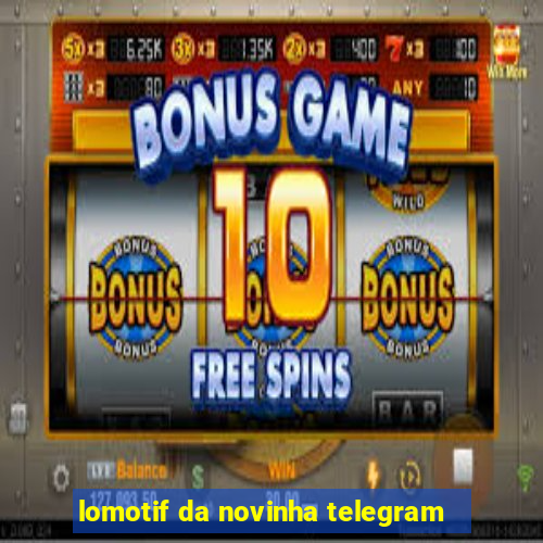 lomotif da novinha telegram