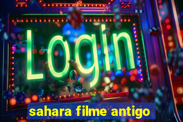 sahara filme antigo