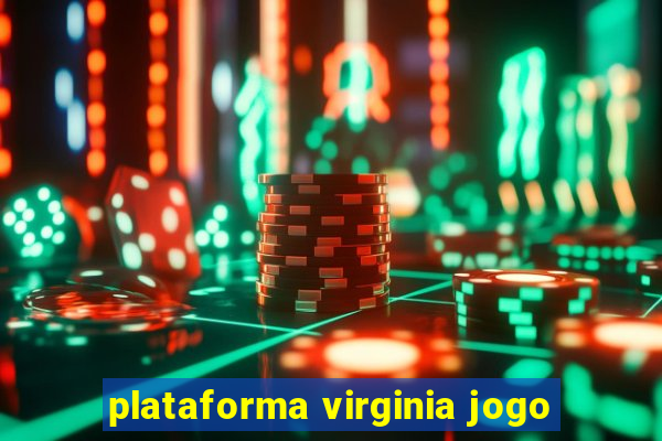 plataforma virginia jogo