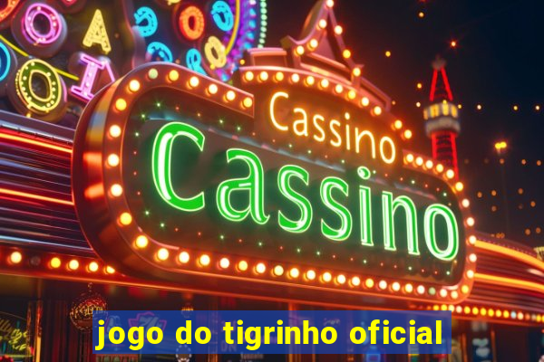 jogo do tigrinho oficial