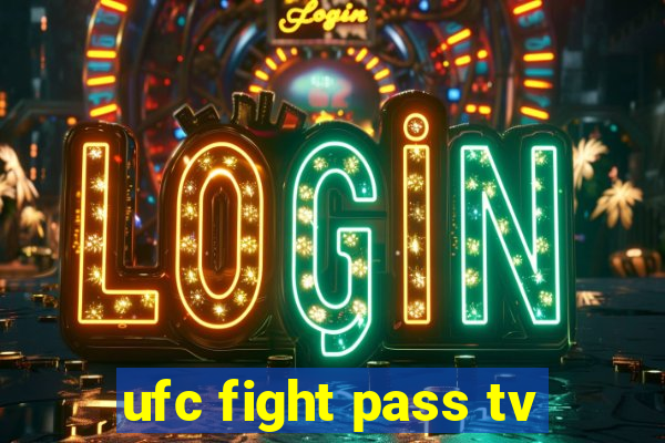 ufc fight pass tv