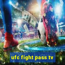 ufc fight pass tv