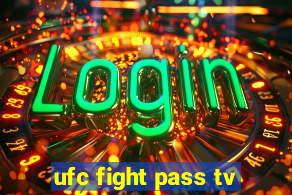 ufc fight pass tv