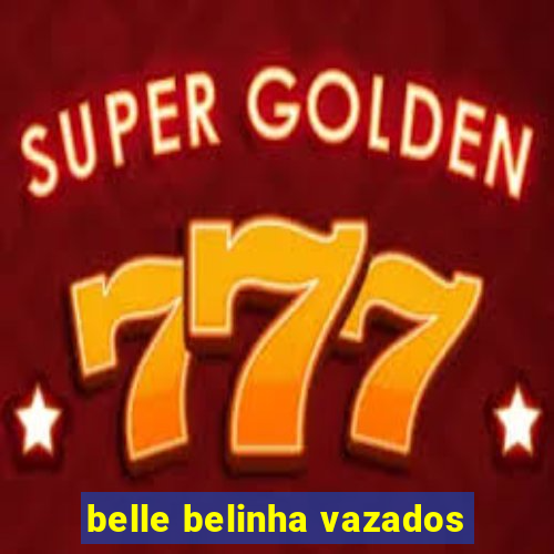 belle belinha vazados