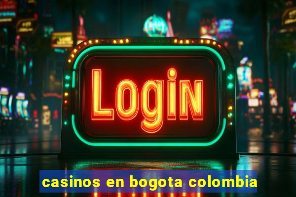 casinos en bogota colombia