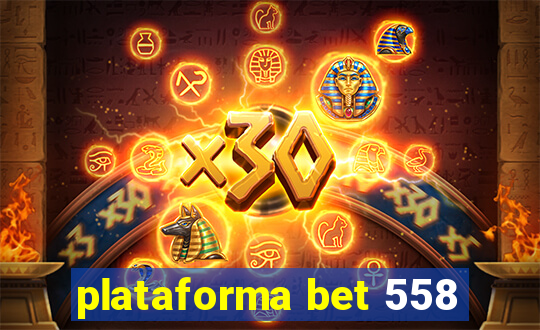 plataforma bet 558