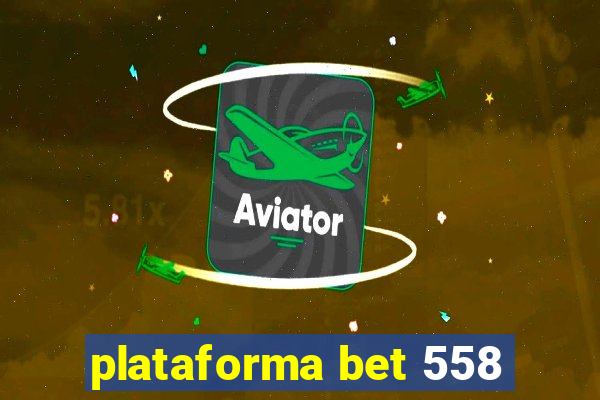 plataforma bet 558