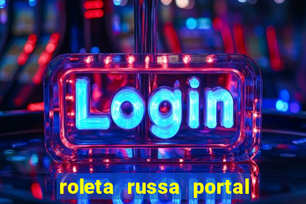 roleta russa portal do zacarias