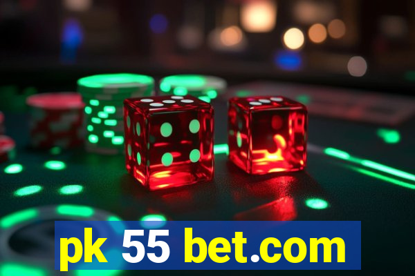 pk 55 bet.com