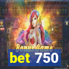 bet 750