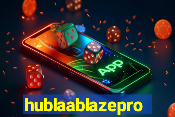 hublaablazepro