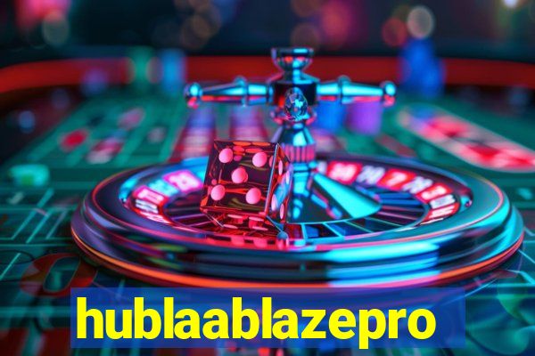 hublaablazepro