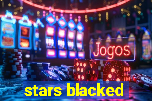 stars blacked