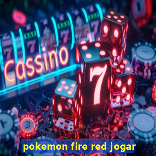 pokemon fire red jogar