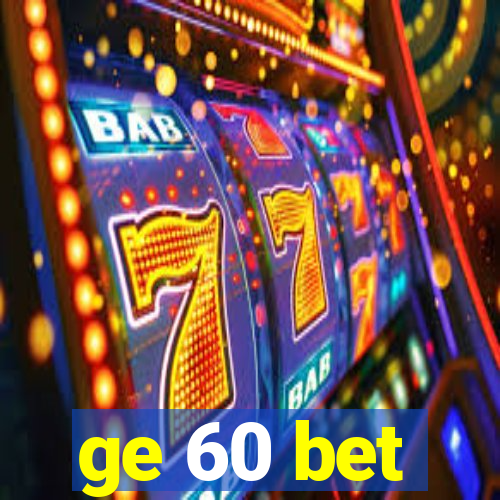 ge 60 bet