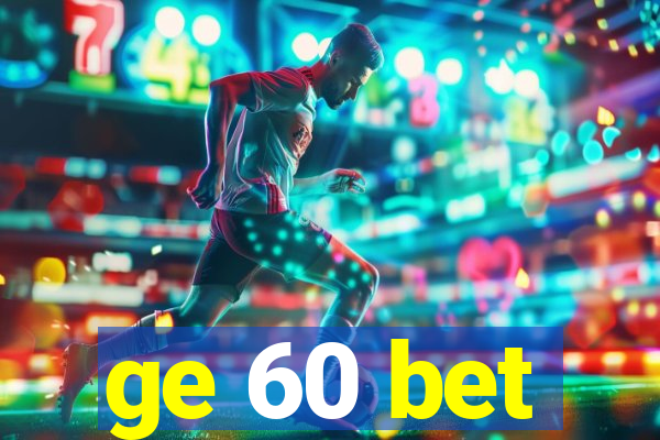 ge 60 bet