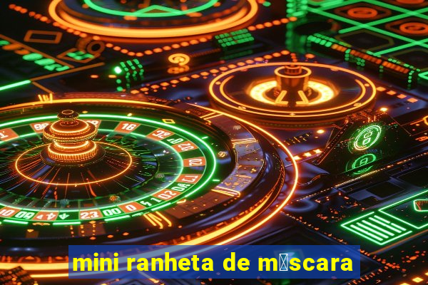 mini ranheta de m谩scara