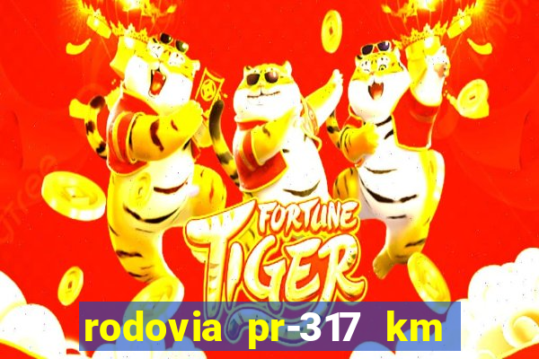 rodovia pr-317 km 155 0m sentido cresc