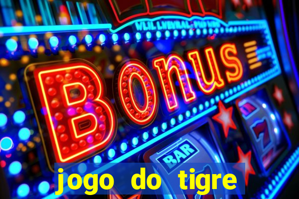 jogo do tigre plataforma chinesa