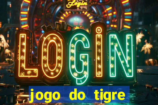 jogo do tigre plataforma chinesa