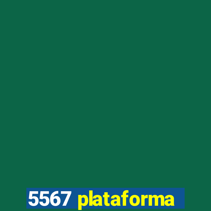 5567 plataforma